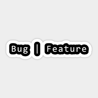 Bug Or Feature #2 Sticker